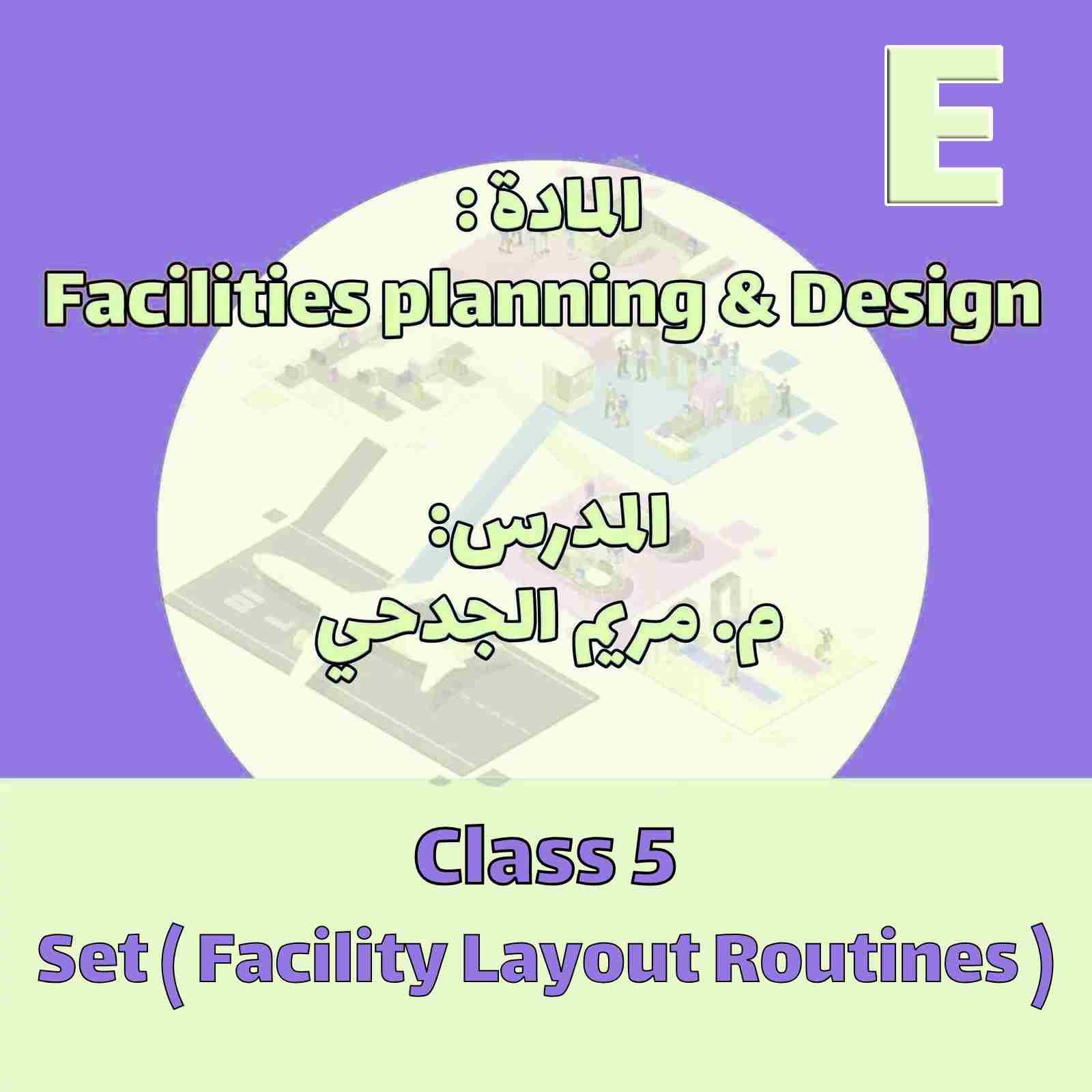 Class 5 - Facility Layout Routines